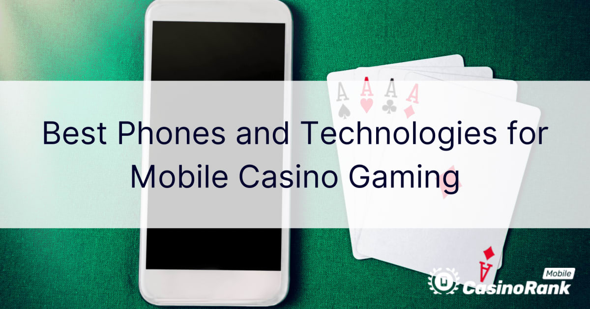 モバイルカジノゲームに最適な電話とテクノロジー