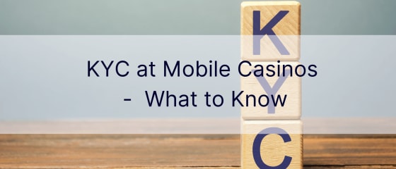 モバイルカジノのKYC-知っておくべきこと