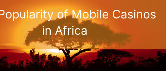 アフリカでのモバイルカジノの人気
